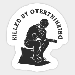 KILLED BY OVERTHINKING Sticker